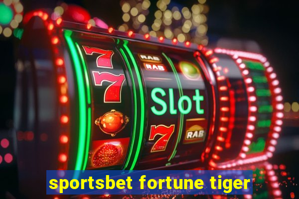 sportsbet fortune tiger